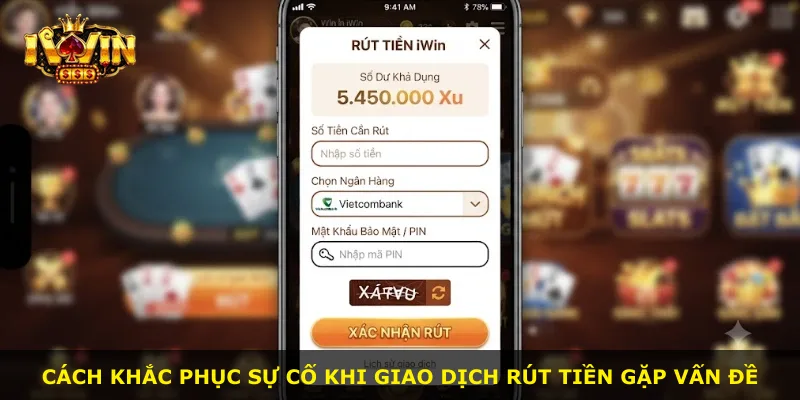 Cách khắc phục sự cố khi giao dịch rút tiền gặp vấn đề