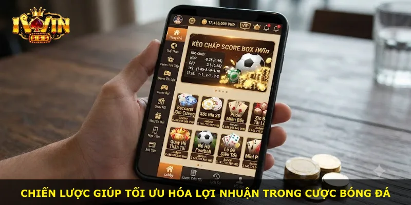 Chiến lược giúp tối ưu hóa lợi nhuận trong cược bóng đá