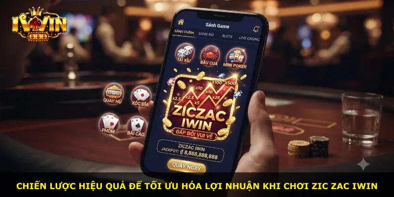 Chiến lược hiệu quả để tối ưu hóa lợi nhuận khi chơi Zic zac iWin