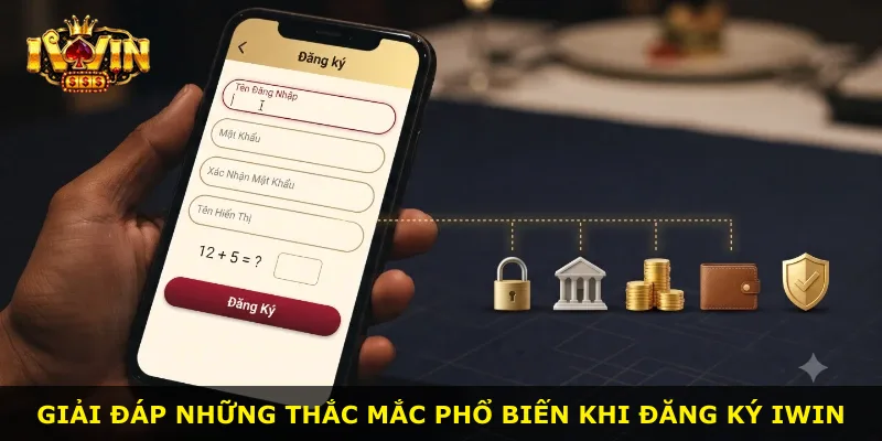 Giải đáp những thắc mắc phổ biến khi đăng ký iWin