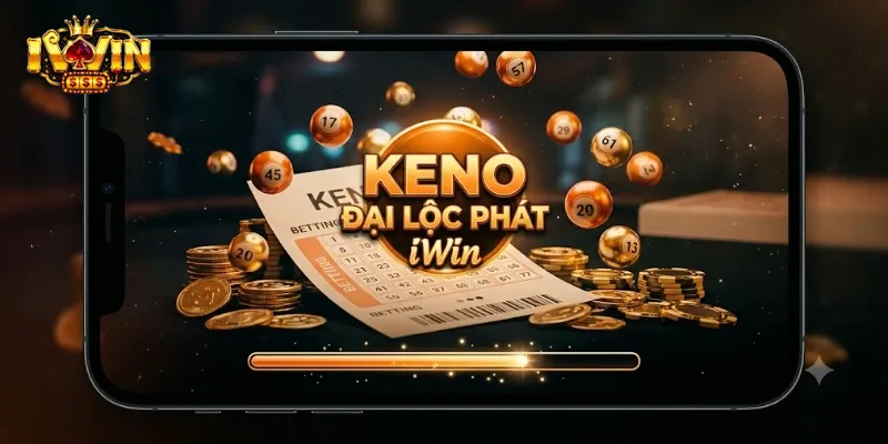 Keno Đại Lộc Phát IWin Cơ Hội Bứt Phá Với Loạt Thưởng Hấp Dẫn Chờ Bạn