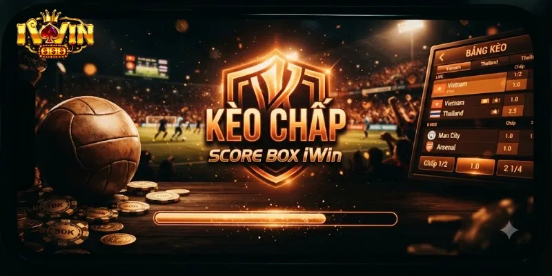 Kèo Chấp Score Box IWin Giải Thích Chi Tiết, Dễ Hiểu Cho Người Mới Bắt Đầu