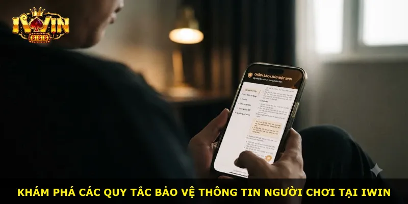 Khám phá các quy tắc bảo vệ thông tin người chơi tại iWin