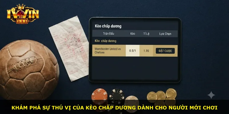 Khám phá sự thú vị của kèo chấp dương dành cho người mới chơi