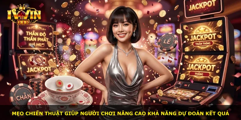 Mẹo chiến thuật giúp người chơi nâng cao khả năng dự đoán kết quả