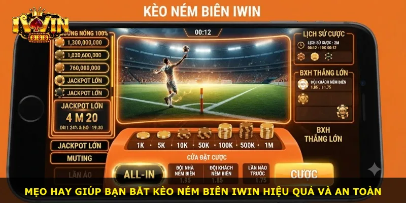 Mẹo hay giúp bạn bắt kèo ném biên iWin hiệu quả và an toàn