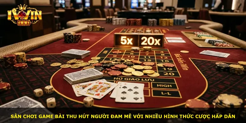 Sân chơi game bài thu hút người đam mê với nhiều hình thức cược hấp dẫn