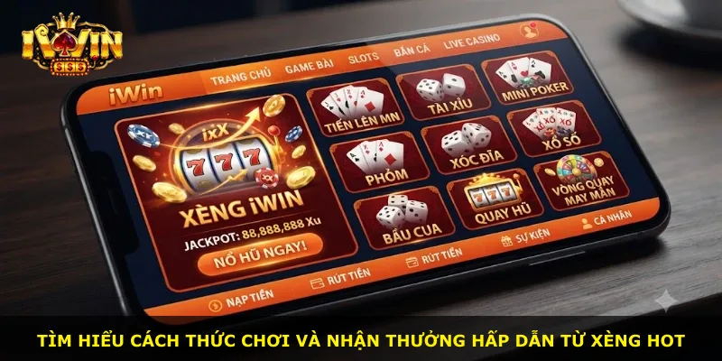 Tìm hiểu cách thức chơi và nhận thưởng hấp dẫn từ xèng hot