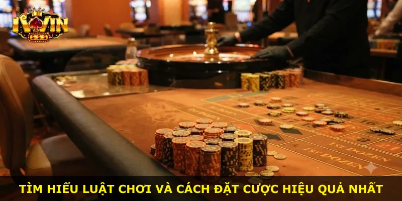 Tìm hiểu luật chơi và cách đặt cược hiệu quả nhất
