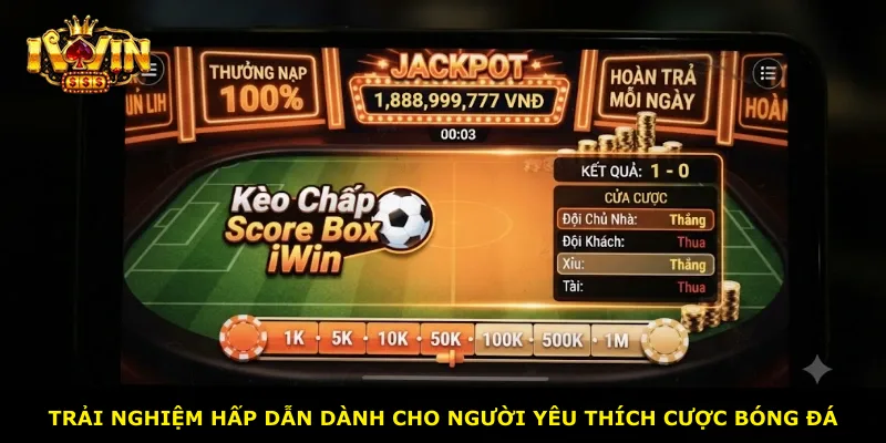 Trải nghiệm hấp dẫn dành cho người yêu thích cược bóng đá