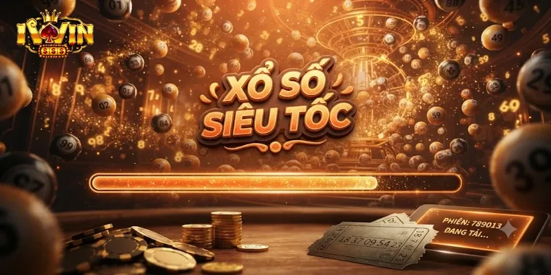 Xổ Số Siêu Tốc IWin Chơi Nhanh Trúng Lớn Chỉ Trong Vài Phút